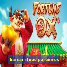 baixar ifood parceiros